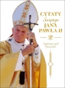 Cytaty św. Jana Pawła II Opracowanie zbiorowe