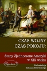 Czas wojny, czas pokoju: Stany Zjednoczone Ameryki w XIX wieku