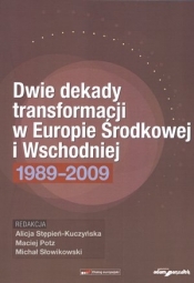 Dwie dekady transformacji w Europie Środkowej i Wschodniej 1989 - 2009 - Alicja Stępień-Kuczyńska