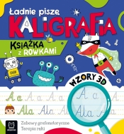 Ładnie piszę. Kaligrafia. Książka z rowkami. Wzory 3D. Zabawy grafomotoryczne, terapia ręki - Agata Kaczyńska