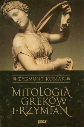 Mitologia Greków i Rzymian - Kubiak Zygmunt