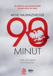 Moje najważniejsze 90 minut - Kopański Emil, Janczewski Jacek