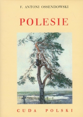 Polesie Cuda Polski - Ossendowski Antoni F.