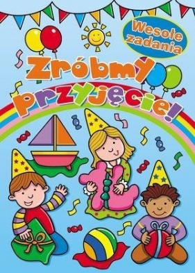 Zróbmy przyjęcie! Wesołe zadania - Magdalena Cichy (red.), Anna Wiśniewska, Christopher Embleton-Hall