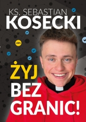 Żyj bez granic! - Sebastian Kosecki