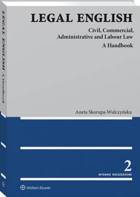 Legal English. Civil, Commercial, Administrative and Labour Law. A Handbook - Skorupa-Wulczyńska Aneta