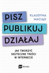 Pisz. Publikuj. Działaj. - Klaudyna Maciąg