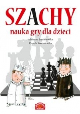 Szachy Nauka gry dla dzieci - Adrianna Staniszewska, Urszula Staniszewska