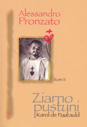 Ziarno pustyni. Karol de Foucauld Tom II - Pronzato Alessandro