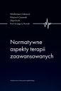 Normatywne aspekty terapii zaawansowanych - Włodzimierz Galewicz, Wojciech Ciszewski, Olga Dryla, Piotr Grzegorz Nowak