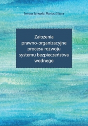 Założenia prawno-organizacyjne procesu rozwoju systemu bezpieczeństwa wodnego - Zalewski Tomasz