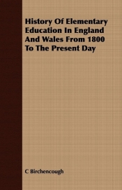 History of Elementary Education in England and Wales from 1800 to the Present Day