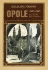 Opole 1860-1945. Katalog fotografii