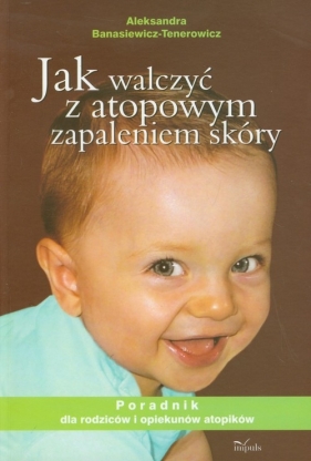 Jak walczyć z atopowym zapaleniem skóry - Banasiewicz-Tenerowicz Aleksandra<br />