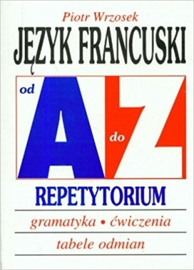 Język francuski A-Z Repetytorium - Wrzosek Piotr