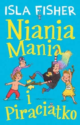 Niania Mania. Tom 2. Niania Mania i Piraciątko - Isla Fisher