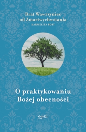 O praktykowaniu Bożej obecności - Brat Wawrzyniec od Zmartwychwstania