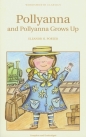 Pollyanna & Pollyanna Grows Up - Eleanor Porter