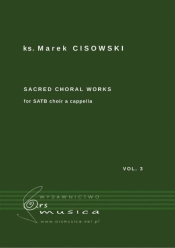 Sacred Choral Works vol.3 na czterogłosy chór SATB - ks. Marek Cisowski