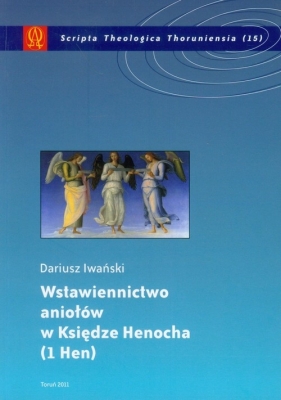 Wstawiennictwo aniołów w Księdze Henocha (1Hen) - Iwański Dariusz