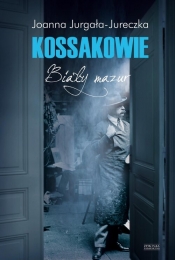 Kossakowie. Biały mazur - Joanna Jurgała-Jureczka