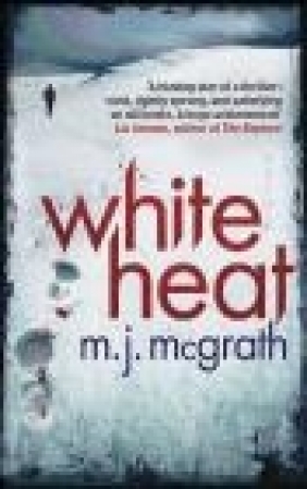 White Heat M. J. McGrath