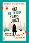 Prywatne śledztwo Agaty Brok. Tom 1. Nikt nie słucha starych ludzi Iwona Wilmowska