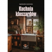 Kuchnia kloszardów - Agnieszka Łukomska