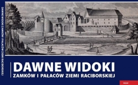 Dawne widoki zamków i pałaców ziemi raciborskiej - Wawoczny Grzegorz
