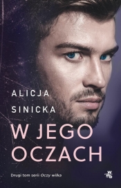 Oczy wilka. Tom 2. W jego oczach - Alicja Sinicka