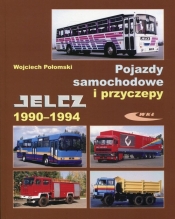 Pojazdy samochodowe i przyczepy Jelcz 1990-1994 - Połomski Wojciech