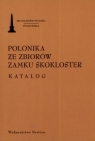 Polonika ze zbiorów Zamku Skokloster Katalog