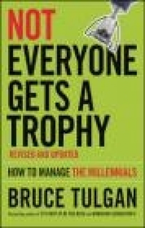 Not Everyone Gets a Trophy Bruce Tulgan