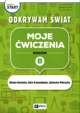 Pewny start. Odkrywam świat. Moje ćwiczenia. Poziom B - Bożena Kowalska, Anna Krasnodębska, Agnieszka Mokrzycka