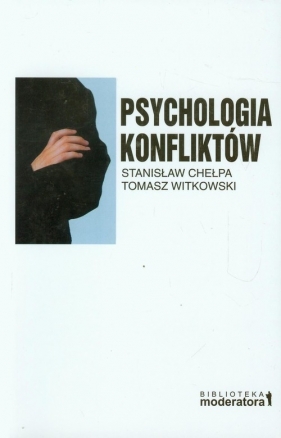 Psychologia konfliktów - Chełpa Stanisław, Witkowski Tomasz