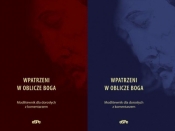 Wpatrzeni w oblicze Boga. Modlitewnik dla dorosłych z komentarzem