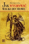 Jak wygrywać walki duchowe? Le Roux Marie-Anne