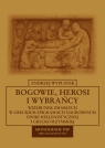 Bogowie, herosi i wybrańcy Wizerunek zmarłych w greckich epigramach Wypustek Andrzej