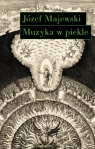 Muzyka w piekle. Wariacje na temat Jana Sebastiana Bacha Józef Majewski