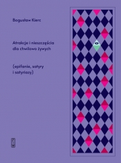 Atrakcje i nieszczęścia dla chwilowo żywych - Bogusław Kierc