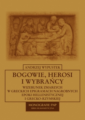 Bogowie, herosi i wybrańcy - Wypustek Andrzej