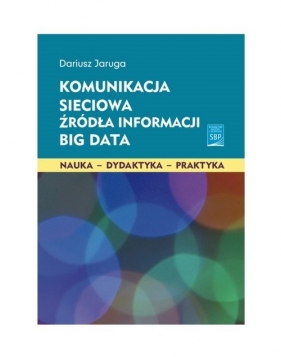 Komunikacja sieciowa Źródła informacji Big Data - Jaruga Dariusz