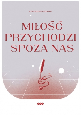 Miłość przychodzi spoza nas - Katarzyna Chaning