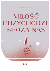 Miłość przychodzi spoza nas - Katarzyna Chaning
