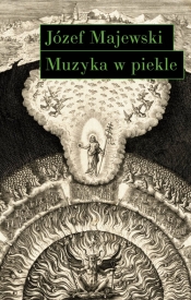 Muzyka w piekle. Wariacje na temat Jana Sebastiana Bacha - Józef Majewski