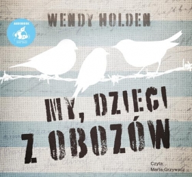 My dzieci z obozów (Audiobook) - Wendy Holden