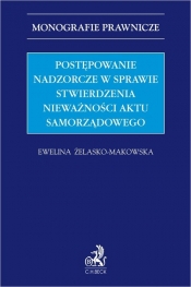 Postępowanie nadzorcze w sprawie stwierdzenia nieważności aktu samorządowego - Żelasko-Makowska Ewelina