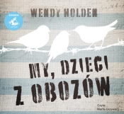 My dzieci z obozów (Audiobook) - Holden Wendy