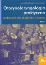 Otorynolaryngologia praktyczna t.1 Podręcznik dla studentów i lekarzy