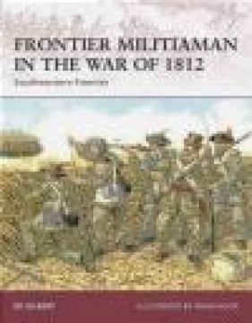 Frontier Militiaman in the War of 1812 Southwestern Frontier (W.#129) - E Gilbert